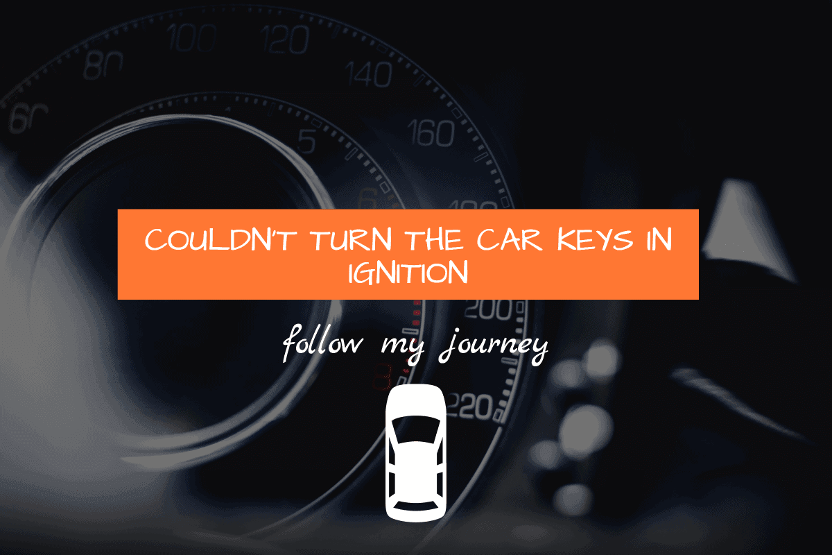 COULDNT TURN THE CAR KEYS IN IGNITION