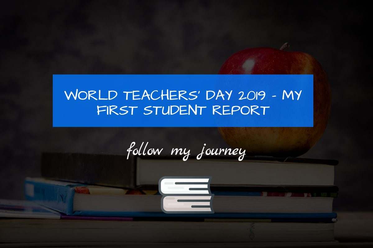 Marco Tran WORLD TEACHERS’ DAY 2019 – MY FIRST STUDENT REPORT