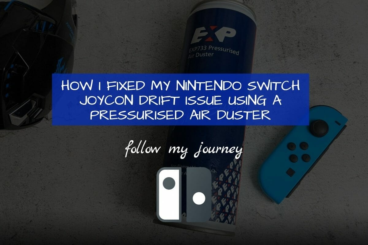 Marco Tran The Simple Entrepreneur HOW I FIXED MY NINTENDO SWITCH JOYCON DRIFT ISSUE USING A PRESSURISED AIR DUSTER featured