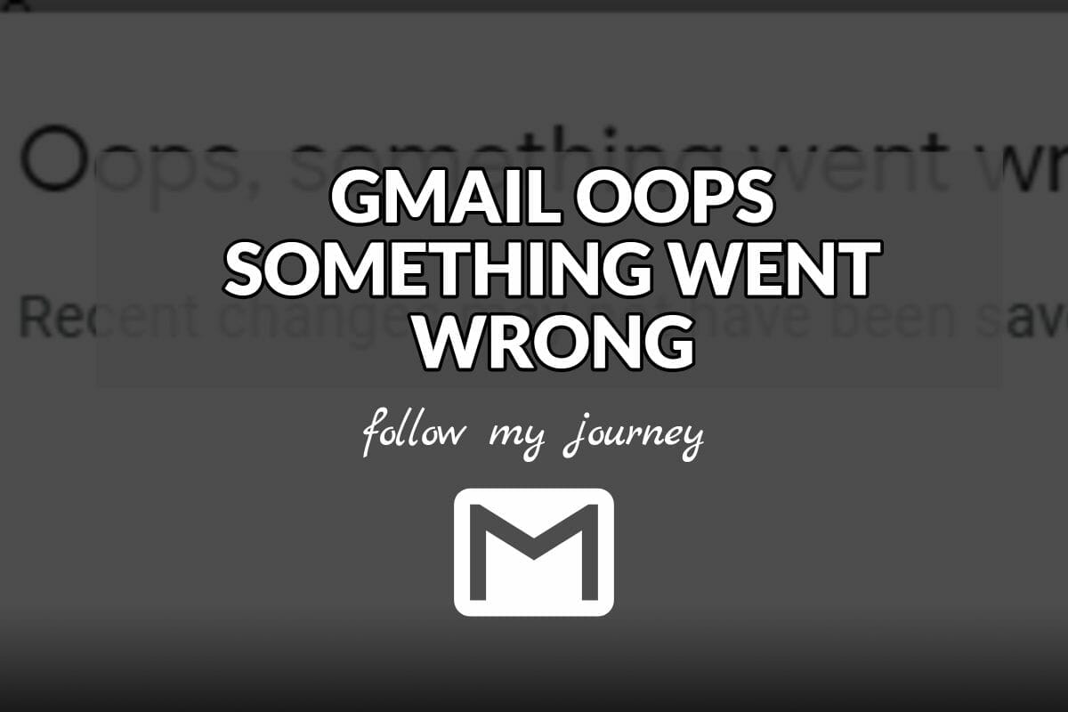 GMAIL OOPS SOMETHING WENT WRONG The Simple Entrepreneur Marco Tran