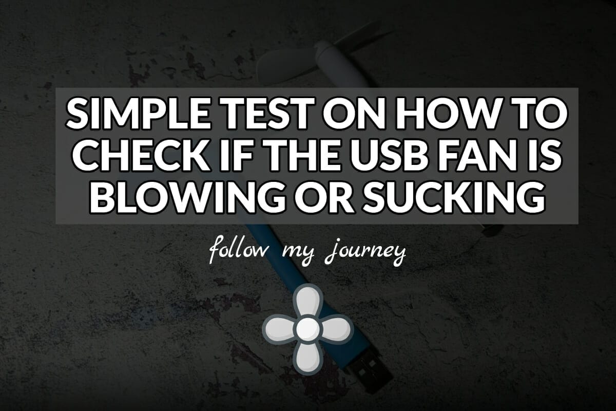 SIMPLE TEST ON HOW TO CHECK IF THE USB FAN IS BLOWING OR SUCKING The Simple Entrepreneur header