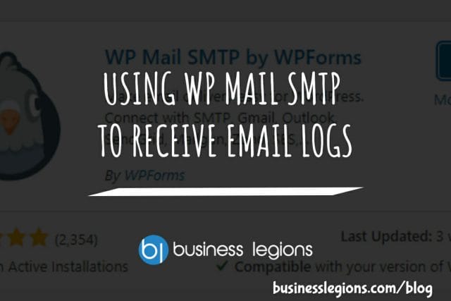 Business Legions USING WP MAIL SMTP TO RECEIVE EMAIL LOGS header