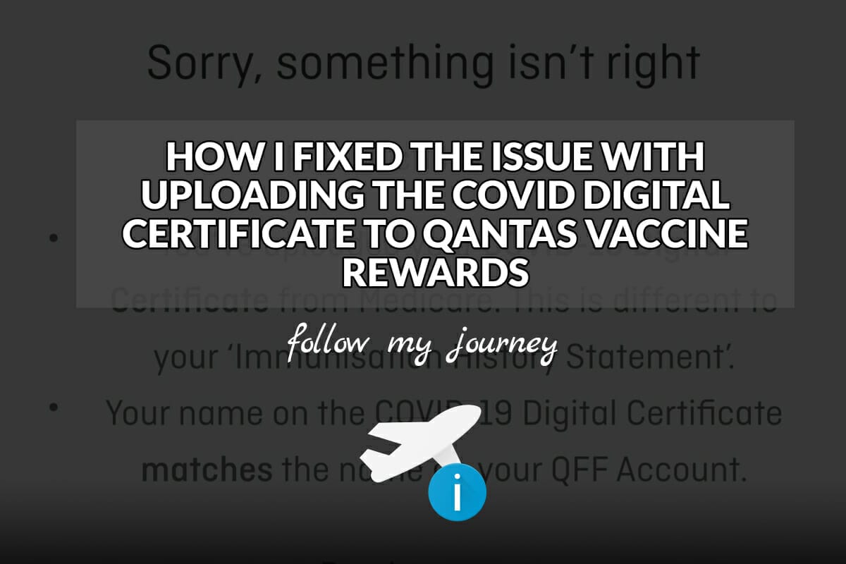 HOW I FIXED THE ISSUE WITH UPLOADING THE COVID DIGITAL CERTIFICATE TO QANTAS VACCINE REWARDS header