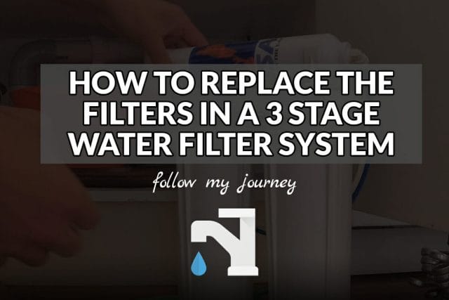 HOW TO REPLACE THE FILTERS IN A 3 STAGE WATER FILTER SYSTEM header