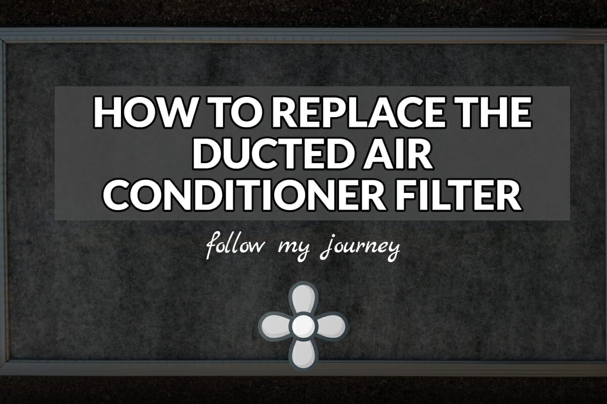 HOW TO REPLACE THE DUCTED AIR CONDITIONER FILTER
