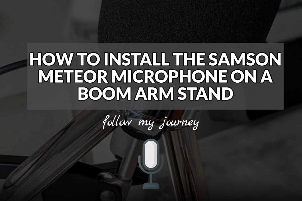 HOW TO INSTALL THE SAMSON METEOR MICROPHONE ON A BOOM ARM STAND header