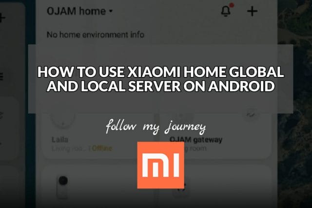 HOW TO USE XIAOMI HOME GLOBAL AND LOCAL SERVER ON ANDROID header