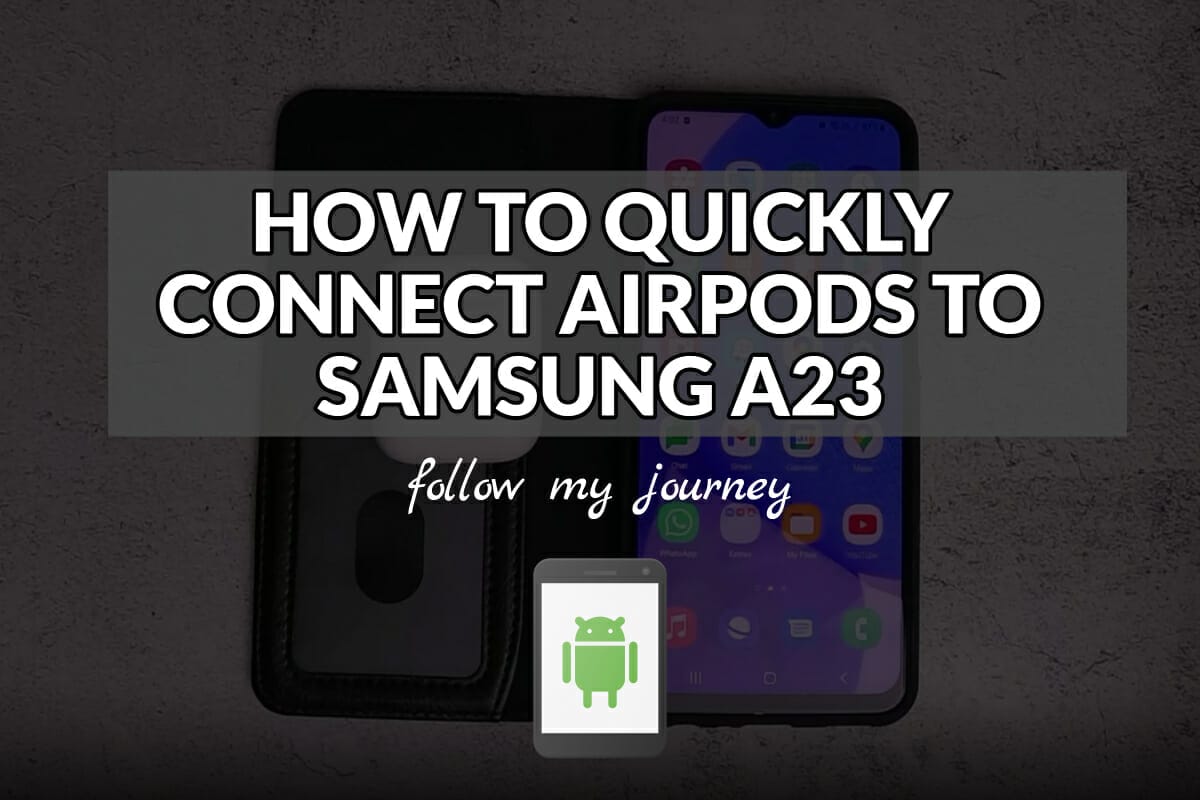 HOW TO QUICKLY CONNECT AIRPODS TO SAMSUNG A23 header