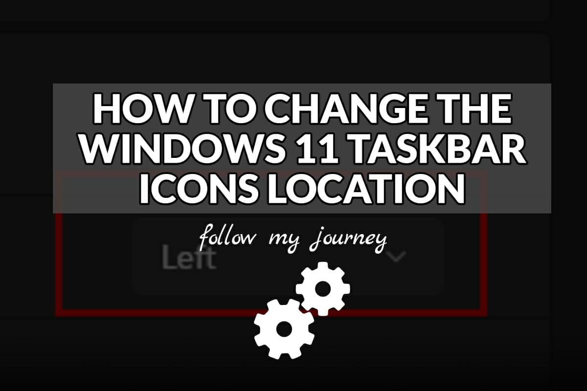 HOW TO CHANGE THE WINDOWS 11 TASKBAR ICONS LOCATION header