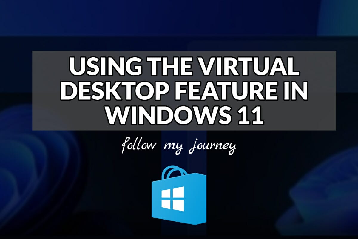 USING THE VIRTUAL DESKTOP FEATURE IN WINDOWS 11 header