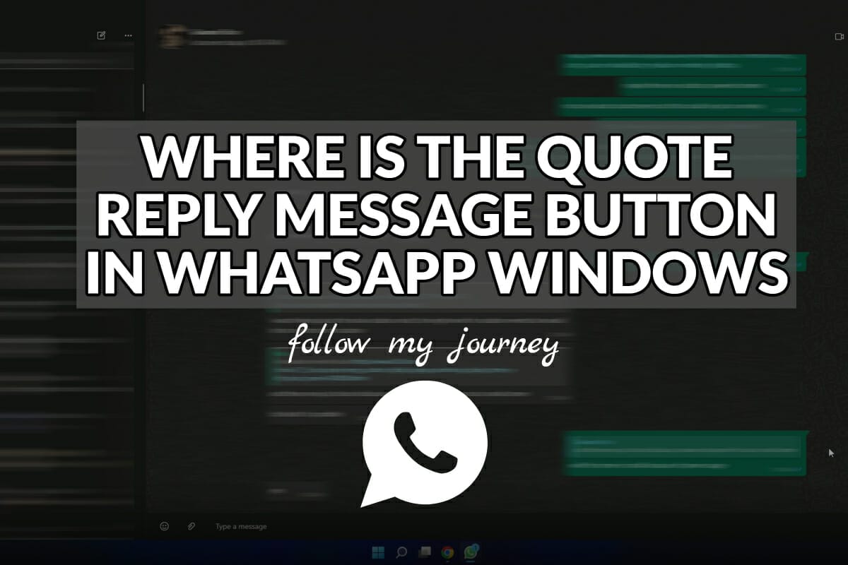 WHERE IS THE QUOTE REPLY MESSAGE BUTTON IN WHATSAPP WINDOWS header