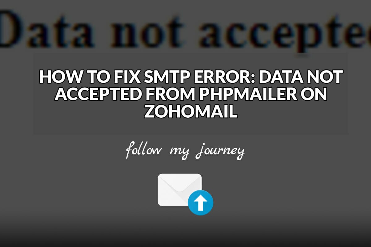 HOW TO FIX SMTP ERROR DATA NOT ACCEPTED FROM PHPMAILER ON ZOHOMAIL