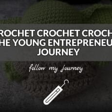 The Simple Entrepreneur CROCHET CROCHET CROCHET THE YOUNG ENTREPRENEURS JOURNEY header