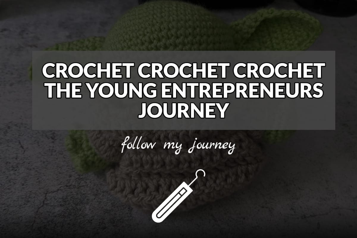 The Simple Entrepreneur CROCHET CROCHET CROCHET THE YOUNG ENTREPRENEURS JOURNEY header
