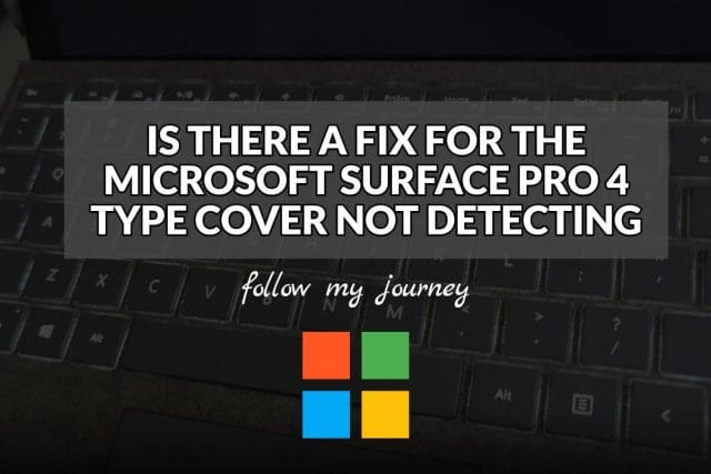 IS THERE A FIX FOR THE MICROSOFT SURFACE PRO 4 TYPE COVER NOT DETECTING header