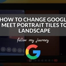 HOW TO CHANGE GOOGLE MEET PORTRAIT TILES TO LANDSCAPE
