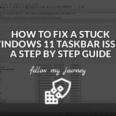 HOW TO FIX A STUCK WINDOWS 11 TASKBAR ISSUE A STEP BY STEP GUIDE