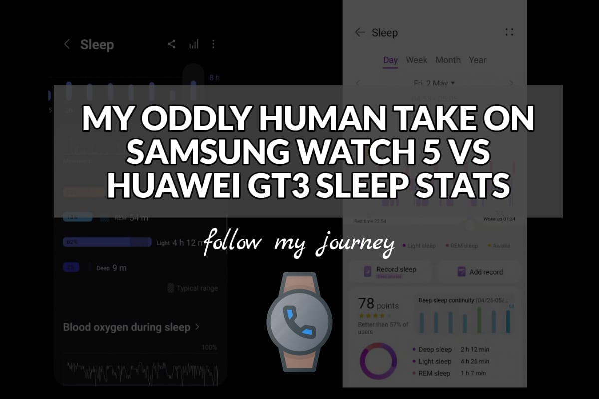 MY ODDLY HUMAN TAKE ON SAMSUNG WATCH 5 VS HUAWEI GT3 SLEEP STATS