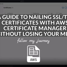 A GUIDE TO NAILING SSL TLS CERTIFICATES WITH AWS CERTIFICATE MANAGER