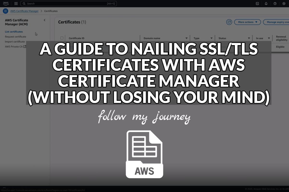 A GUIDE TO NAILING SSL TLS CERTIFICATES WITH AWS CERTIFICATE MANAGER