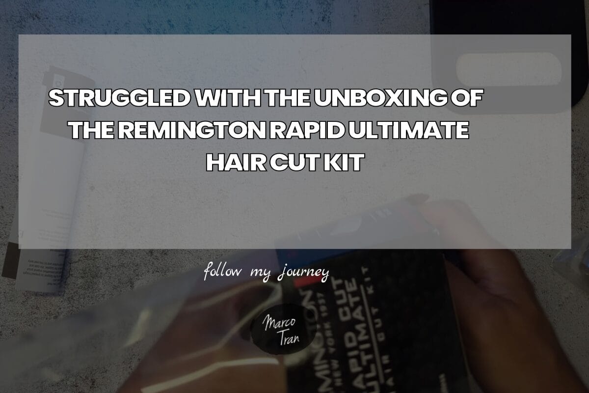 STRUGGLED WITH THE UNBOXING OF THE REMINGTON RAPID header