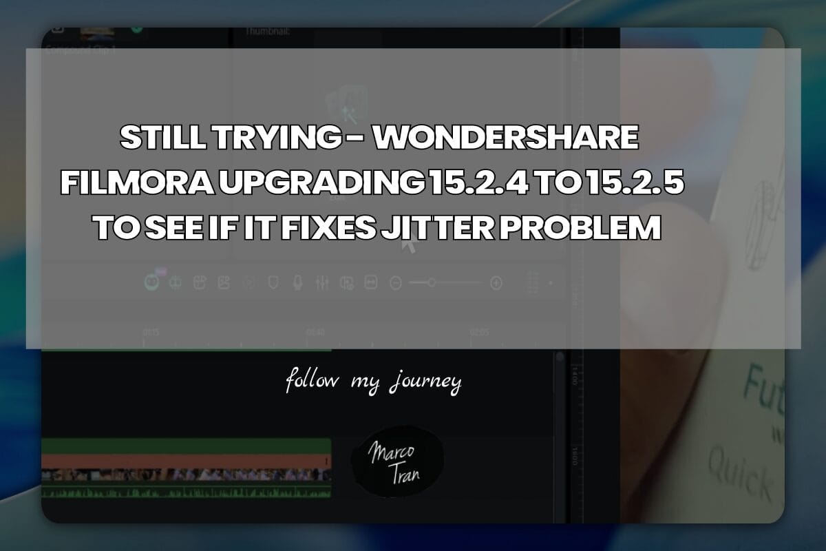 STILL TRYING WONDERSHARE FILMORA UPGRADING 15.2. header