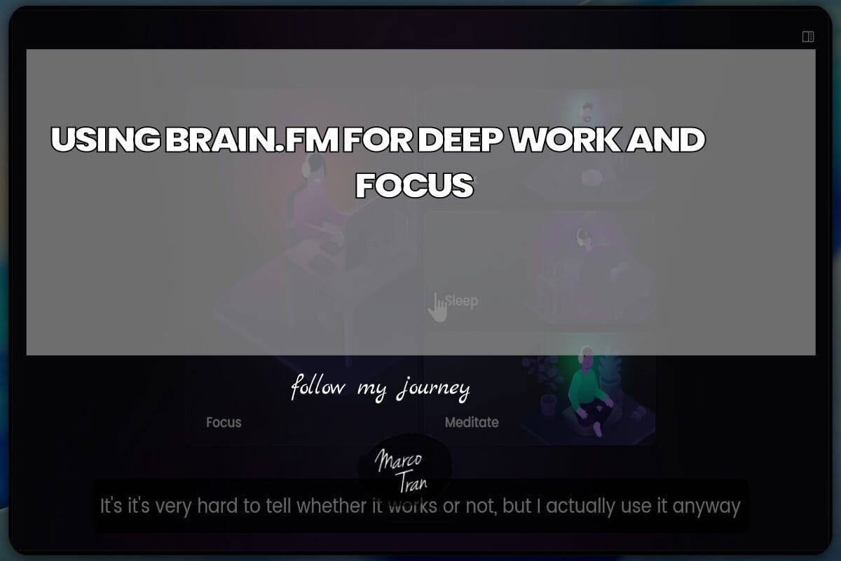 USING BRAIN.FM FOR DEEP WORK AND FOCUS header